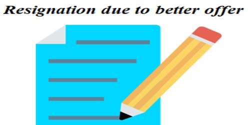 Sample Resignation Letter format due to Better Offer