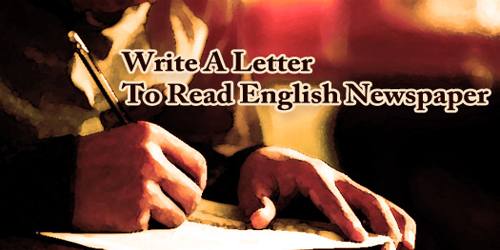 Write A Letter To Read English Newspaper - Assignment Point