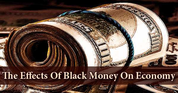 The Effects Of Black Money On Economy - Assignment Point