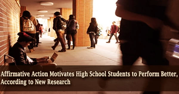 Affirmative Action Motivates High School Students to Perform Better, According to New Research