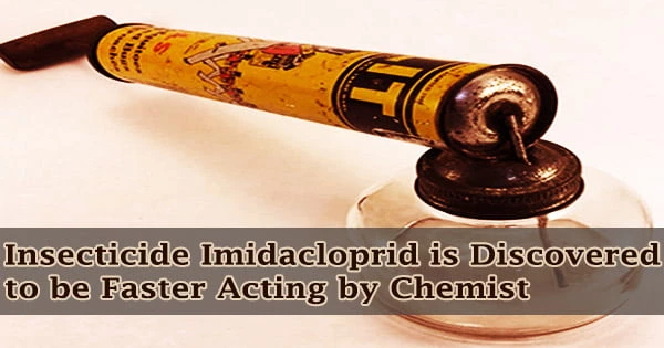 Insecticide Imidacloprid is Discovered to be Faster Acting by Chemist