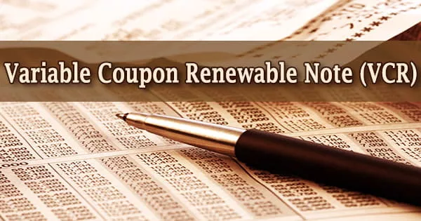 Variable Coupon Renewable Note (VCR)
