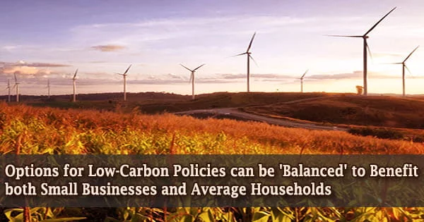 Options for Low-Carbon Policies can be ‘Balanced’ to Benefit both Small Businesses and Average Households